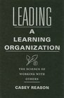 Leading a Learning Organization The Science of Working with Others