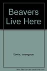 Beavers Live Here