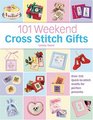 101 Weekend Cross Stitch Gifts Over 350 quicktostitch motifs for perfect presents