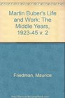 Martin Buber's Life and Work The Middle Years 19231945