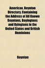 American Boynton Directory Containing the Address of All Known Boyntons Boyingtons and Byingtons in the United States and British Dominions