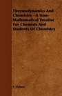 Thermodynamics And Chemistry  A NonMathematical Treatise For Chemists And Students Of Chemistry