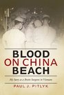 Blood on China Beach My Story as a Brain Surgeon in Vietnam