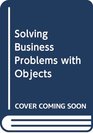 Solving Business Problems with Objects