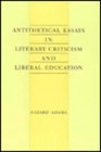 Antithetical Essays in Literary Criticism and Liberal Education