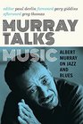 Murray Talks Music Albert Murray on Jazz and Blues