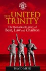 The United Trinity The Remarkable Story of Best Law and Charlton