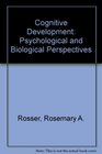 Cognitive Development Psychological and Biological Perspectives