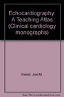 Echocardiography A Teaching Atlas