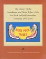 The History of the Assiniboine and Sioux Tribes of the Fort Peck Indian Reservation Montana 18002000