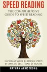 Speed Reading: The Comprehensive Guide To Speed Reading - Increase Your Reading Speed By 300% In Less Than 24 Hours