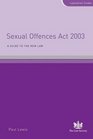 Sexual Offences Act 2003 A Guide to the New Law