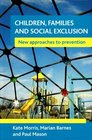 Children Families and Social Exclusion New approaches to prevention
