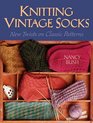 Knitting Vintage Socks : New Twists on Classic Patterns