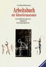 Arbeitsbuch zur Knstleranatomie Grundinformation Aufgabe Lsungsangebote