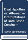 Rival Hypotheses Alternative Interpretations of Data Based Conclusions