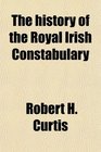 The history of the Royal Irish Constabulary