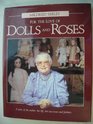 For the Love of Dolls and Roses A Story of the Author Her Life Her Successes and Failures