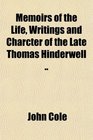 Memoirs of the Life Writings and Charcter of the Late Thomas Hinderwell