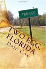 Two Egg Florida A Collection of Ghost Stories Legends and Unusual Facts