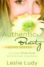 Authentic Beauty Going Deeper A Study Guide for the SetApart Young Woman