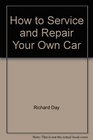 How to Service and Repair Your Own Car