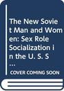 The New Soviet Man and Women Sex Role Socialization in the U S S R