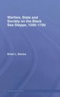 Warfare State and Society on the Black Sea Steppe 15001700