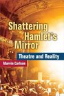 Shattering Hamlet's Mirror Theatre and Reality