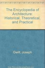 Encyclopedia Of Architecture The Complete Guide to Architecture from Antiquity to the Nineteenth Century