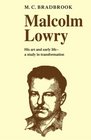 Malcolm Lowry His Art and Early Life A Study in Transformation