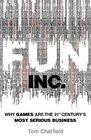 Fun Inc.: Why Play is the 21st Century's Most Serious Business