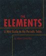 The Elements A Mini Guide to the Periodic Table