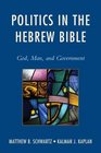 Politics in the Hebrew Bible God Man and Government