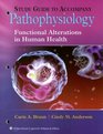 Study Guide to Accompany Pathophysiology Functional Alterations in Human Health