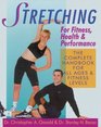 Stretching For Fitness Health  Performance The Complete Handbook for All Ages  Fitness Levels