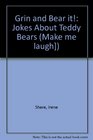 Grin and Bear It Jokes About Teddy Bears
