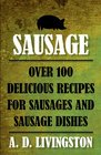 Sausage Over 100 Delicious Recipes for Sausages and Sausage Dishes