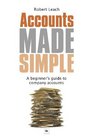 Accounts Made Simple A beginner's guide to company accounts