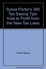 Sylvia Porter's 385 TaxSaving Tips How to Profit from the New Tax Laws