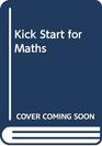 Kick Start for Maths