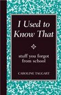 I Used to Know That: Stuff You Forgot From School