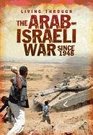 The ArabIsraeli War Since 1948