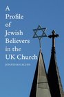 A Profile of Jewish Believers in the UK Church