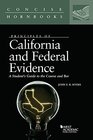 Principles of California and Federal Evidence A Student's Guide to the Course and Bar