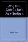 Why Is It Cold? (Just Ask Series)