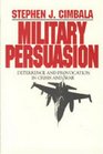 Military Persuasion Deterrence and Provocation in Crisis and War