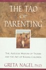 The Tao of Parenting  The Ageless Wisdom of Taoism and the Art of Raising Children