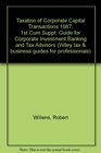 Taxation of Corporate Capital Transactions A Guide for Corporate Investment Banking and Tax Advisers  1987 Cumulative Supplement No 1