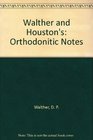 Walther and Houston's Orthodonitic Notes